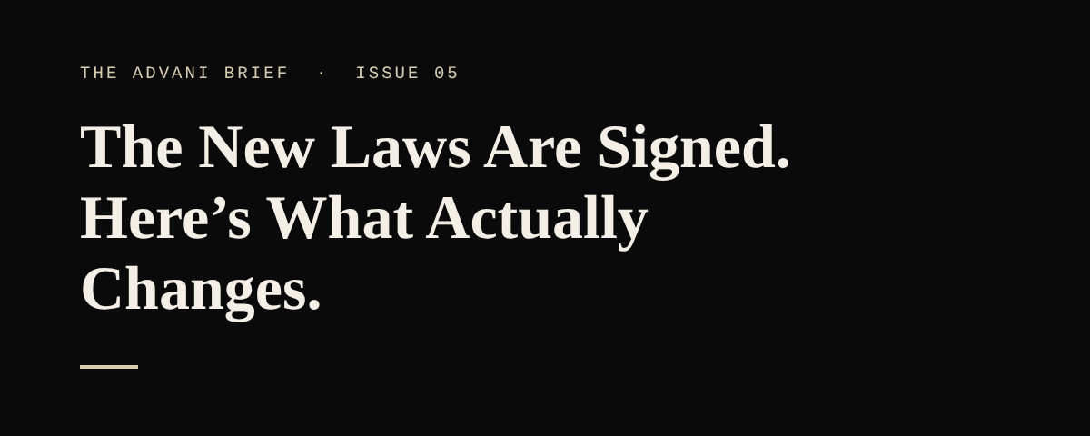 The New Laws Are Signed. Here&rsquo;s What Actually Changes.